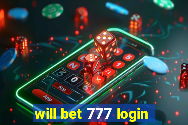 will bet 777 login